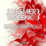 cover: Mesmer|Deenk - Alone With You