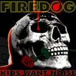 cover: Firedog - Kids Want Noise