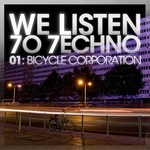 cover: Bicycle Corporation|Various - We Listen 7o 7echno 01: Bicycle Corporation (unmixed tracks)