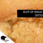 cover: Ditto - Alot Of Magic