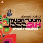 cover: Mark Farina|Various - Mushroom Jazz 6 (Unmixed Online Version)