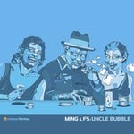 cover: Ming|Fs - Uncle Bubble