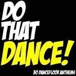 cover: Various - Do That Dance! (30 Dancefloor Anthems)