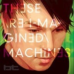 cover: Bt - These Re Imagined Machines