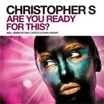 cover: Christopher S - Are You Ready For This?