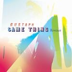 cover: Gustaph - Same Thing (remixes)