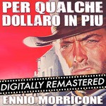 cover: Ennio Morricone - Per Qualche Dollaro In Pi? - For A Few Dollars More (Original Motion Picture Soundtrack)