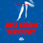 cover: Just Kiddin - Seriously (Part One)