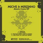 cover: Miche & Mirzinho - Atom Core EP