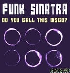 cover: Funk Sinatra - Do You Call This Disco?