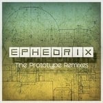 cover: Ephedrix - The Prototype (remixes)