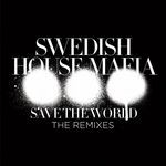 cover: Swedish House Mafia - Save The World (The Remixes)