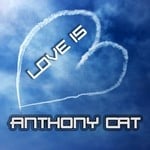 cover: Anthony Cat - Love Is