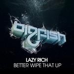 cover: Lazy Rich - Better Wipe That Up