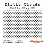 cover: Dirtie Clouds - Childs Play EP