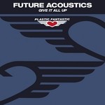 cover: Future Acoustics - Give It All Up