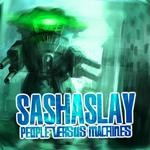 cover: Sashaslay - People Versus Machines