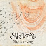 cover: Chembass|Dixie Yure - Sky Is Crying