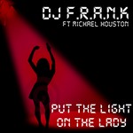 cover: Dj Frank|Michael Houston - Put The Light On The Lady