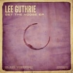 cover: Lee Guthrie - Get The Noose EP