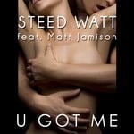 cover: Steed Watt|Matt Jamison - U Got Me