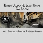 cover: Ulusoy, Evren|Sezer Uysal - Da Boom (includes Francesco Bonora & Yofunk Remixes)