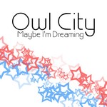 cover: Owl City - Maybe I'm Dreaming