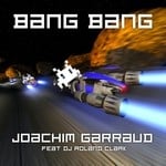 cover: Dj Roland Clark|Garraud, Joachim - Bang Bang