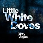 cover: Dirty Vegas - Little White Doves (Remixes)