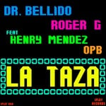 cover: Dr Bellido & Roger G|Henry Mendez - La Taza