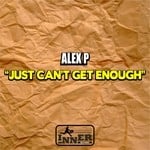 cover: Alex P - Just Can't Get Enough