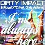 cover: Dirty Impact & Royal Xtc|Chris Antonio - I'm Always Here