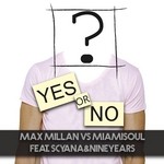 cover: Scyana & Nineyears|Millan, Max & Miamisoul - Yes Or No