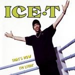 cover: Ice T - That's How I'm Livin' (Explicit)