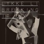 cover: Lykke Li - Breaking It Up (Remixes)