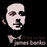 cover: James Banko - All That We Hear