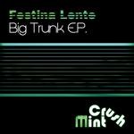 cover: Festina Lente - Big Trunk EP