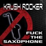 cover: Krush Rocker - Fuck The Saxophone