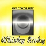 cover: Whisky Risky - Take It To The Limit