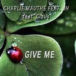 cover: Claus|Mauthe, Charlie & Jh - Give Me