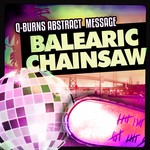 cover: Q Burns Abstract Message - Balearic Chainsaw (includes Exclusive remix)