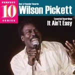 cover: Wilson Pickett - It Ain't Easy: Essential Recordings