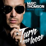 cover: Marc Thomson - Turn Me Loose Remix Edition