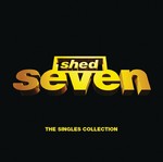 cover: Shed Seven - Shed Seven / The Singles Collection (E Album Set)