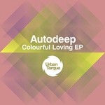 cover: Autodeep - Colourful Loving EP