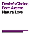 cover: Dealer's Choice Feat Azeem|Dealer's Choice - Natural Love