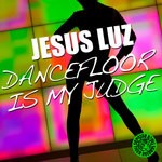 cover: Jesus Luz - Dancefloor Is My Judge