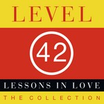 cover: Level 42 - Lessons In Love: The Collection