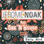 cover: Noak, Jerome|Sax N House - Early Bird Part 1