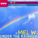 cover: Mel W - Under The Rainbow